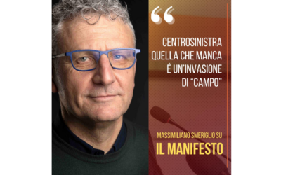 Centrosinistra. Quello che manca è un’invasione di campo – Articolo su Il Manifesto