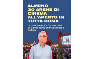 Almeno 30 arene di cinema all’aperto in tutta Roma – Intervista al Corriere della Sera